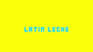 Latin Leche: A Birthday Bang